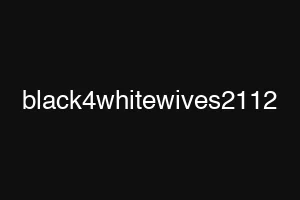 black4whitewives2112