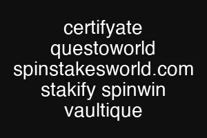 certifyate questoworld spinstakesworld.com stakify spinwin vaultique