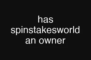 has spinstakesworld an owner