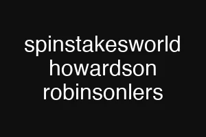 spinstakesworld howardson robinsonlers