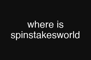 where is spinstakesworld